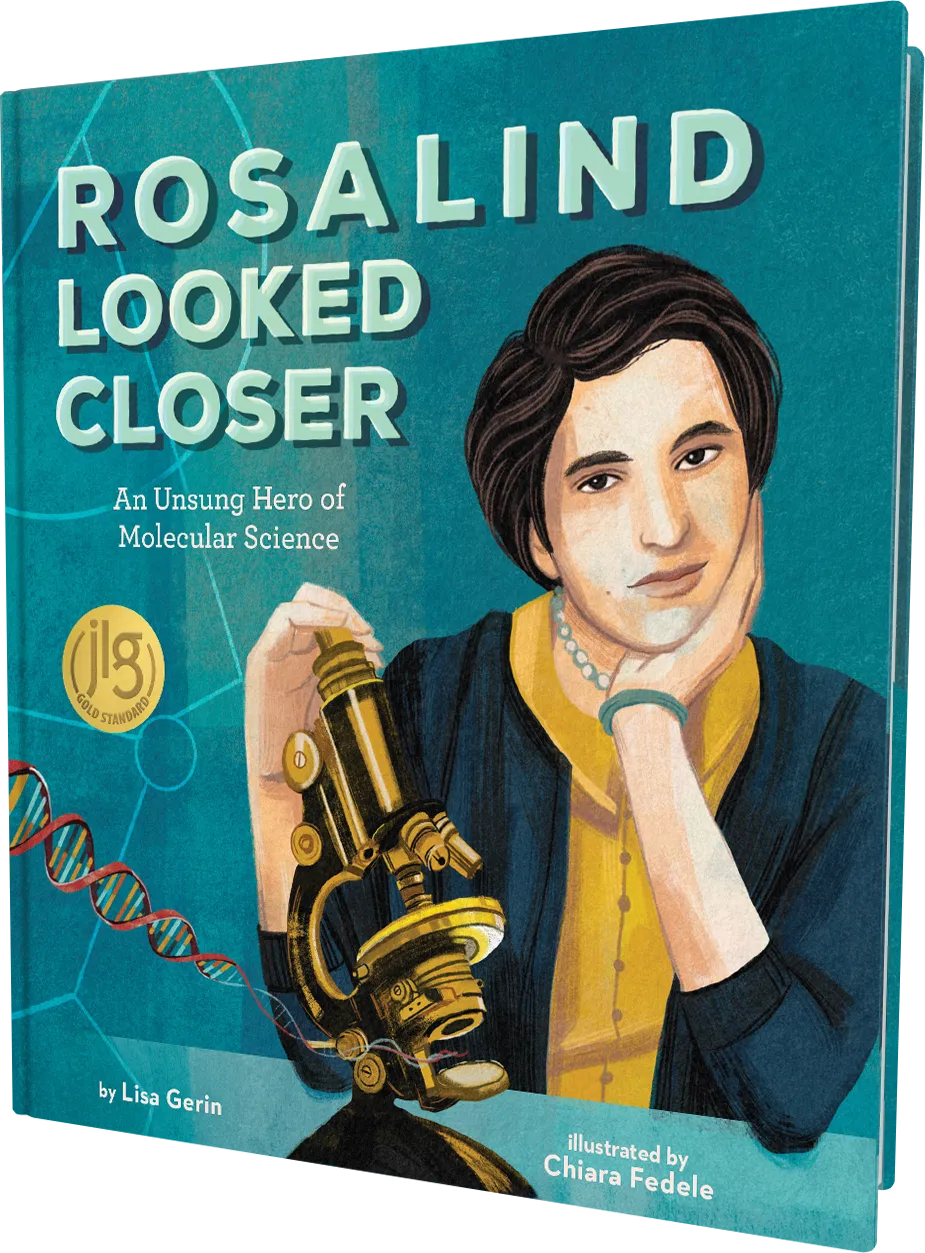 ROSALIND LOOKED CLOSER: AN UNSUNG HERO OF MOLECULAR SCIENCE – SCBWI